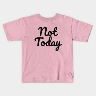 Not Today Kids T-Shirt